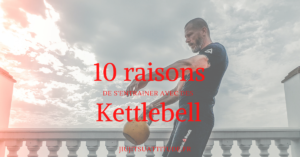 10 raisons entrainement kettlebell